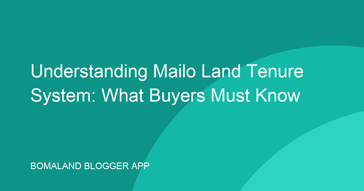 Understanding Mailo Land Tenure System: What Buyers Must Know